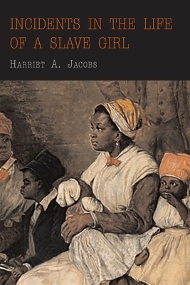 Incidents in the Life of a Slave Girl by Harriet Ann Jacobs