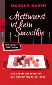 Mettwurst ist kein Smoothie by Markus Barth