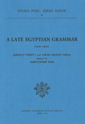 A Late Egyptian Grammar by Christopher Eyre, Sarah Israelit Groll, Jaroslav Černý