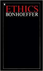 Ethics by Dietrich Bonhoeffer