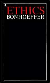 Ethics by Dietrich Bonhoeffer