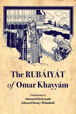 The Rubáiyát of Omar Khayyám: Illustrated by Edward Henry Whinfield, Edward Fitzgerald