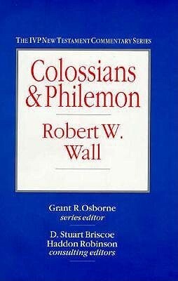 Colossians & Philemon by Grant R. Osborne, Robert W. Wall