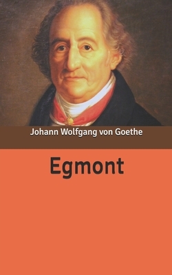 Egmont by Johann Wolfgang von Goethe