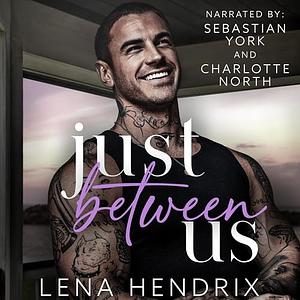 Just Between Us by Lena Hendrix