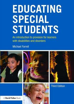 Educating Special Students: An Introduction to Provision for Learners with Disabilities and Disorders by Michael Farrell