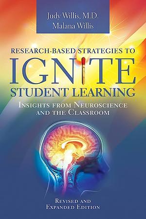 Research-Based Strategies to Ignite Student Learning by Malana Willis, Judy Willis