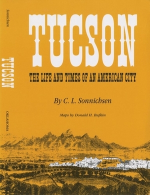 Tucson: The Life and Times of an American City by C. L. Sonnichsen