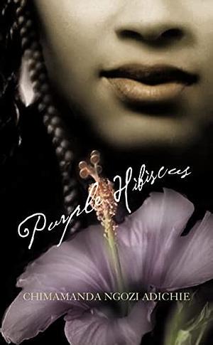 Purple Hibiscus: A Novel by Chimamanda Ngozi Adichie