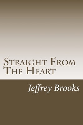 Straight From The Heart by Jeffrey Brooks