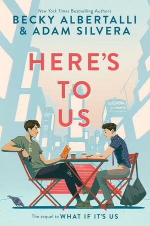 Here's to Us by Adam Silvera, Becky Albertalli