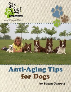Anti-Aging Tips for Dogs by Susan Garrett