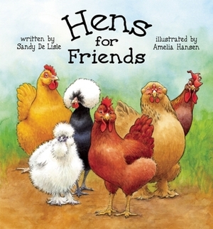 Hens for Friends by Sandy DeLisle, Amelia Hansen