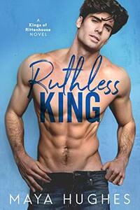 Ruthless King by Maya Hughes