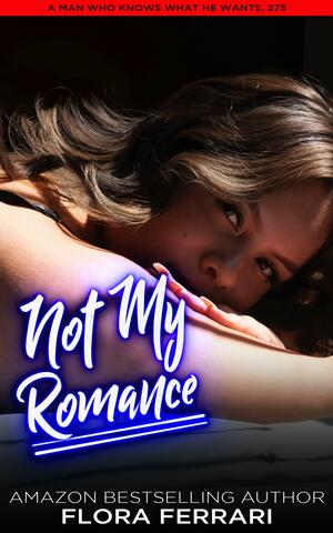 Not My Romance by Flora Ferrari, Flora Ferrari