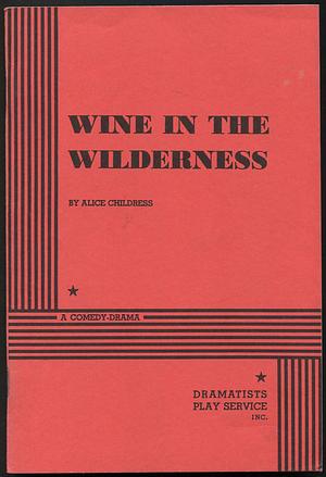 Wine in the Wilderness by Alice Childress