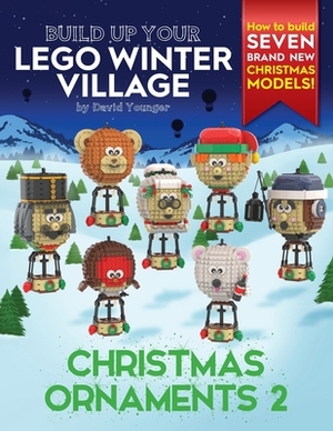 Build Up Your LEGO Winter Village: Christmas Ornaments 2 by David Younger