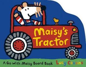 Maisy's Tractor by Lucy Cousins