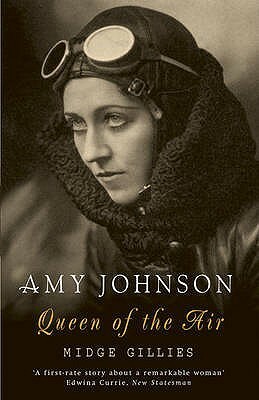 Amy Johnson: Queen of the Air by Midge Gillies