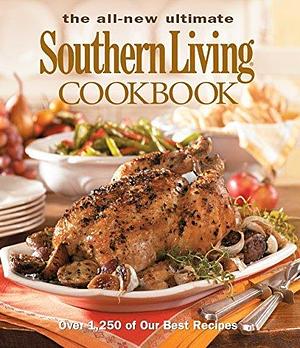 The All New Ultimate Southern Living Cookbook: Over 1,250 Of Our Best Recipes (Southern Living by Southern Living Inc., Southern Living Inc.