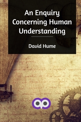 An Enquiry Concerning Human Understanding by David Hume