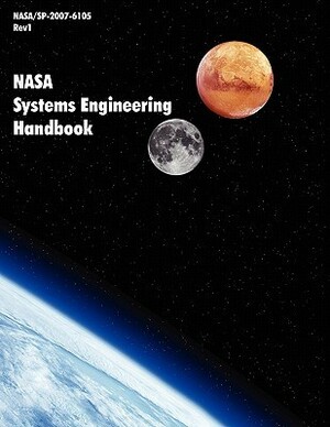NASA Systems Engineering Handbook (NASA/Sp-2007-6105 Rev1) by National Aeronautics and Space Administration