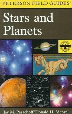 Peterson Field Guide to Stars and Planets by Jay M. Pasachoff, Jay M. Pasachoff, Donald H. Menzel