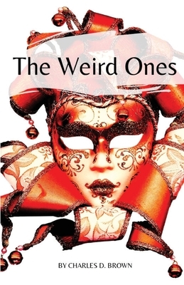 The Weird Ones by Charles D. Brown