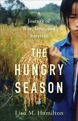 The Hungry Season: A Journey of War, Love, and Survival by Lisa M. Hamilton