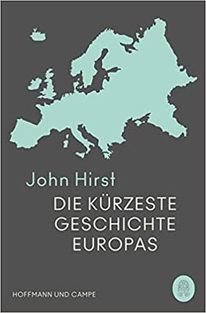 Die kürzeste Geschichte Europas by John Hirst