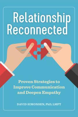 Relationship Reconnected: Proven Strategies to Improve Communication and Deepen Empathy by David Simonsen