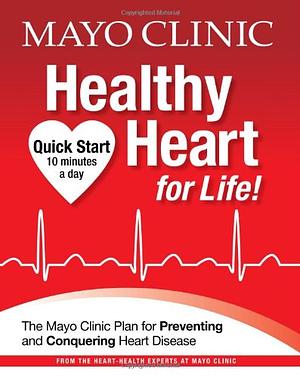 Mayo Clinic Healthy Heart for Life! by Mayo Clinic