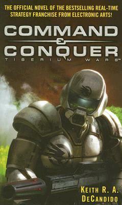 Command & Conquer (Tm): Tiberium Wars by Keith R.A. DeCandido
