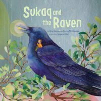 Sukaq and the Raven by Soyeon Kim, Kerry McCluskey, Roy Goose