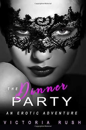 The Dinner Party: An Erotic Adventure (Lesbian Voyeur Erotica) (Jade's Erotic Adventures) by Victoria Rush