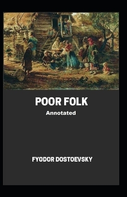 Poor Folk Annotated by Fyodor Dostoevsky