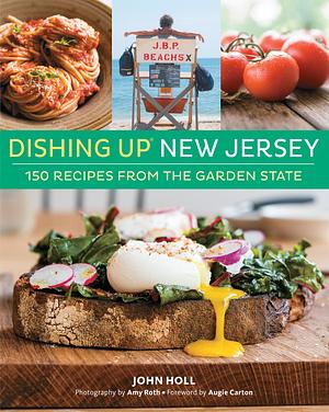 Dishing Up® New Jersey: 150 Recipes from the Garden State by Amy Roth, John Holl, John Holl, John Holl