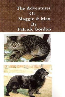 The Adventures of Maggie & Max by Patrick Gordon