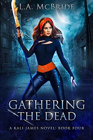 Gathering The Dead by L.A. McBride