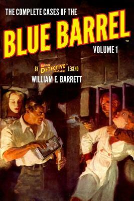 The Complete Cases of the Blue Barrel, Volume 1 by William E. Barrett