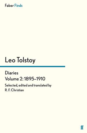 Tolstoy's Diaries Volume 2: 1895-1910 by Leo Tolstoy, R.F. Christian