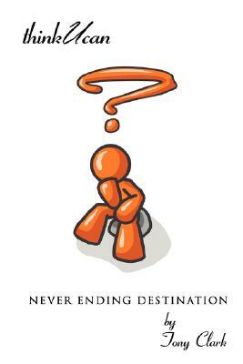 Never Ending Destination by Tony Clark