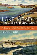 Lake Mead National Recreation Area: A History of America's First National Playground by Jonathan Foster