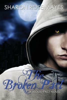 The Broken Pact: Blood Pact #2 by Sharon Rose Mayes
