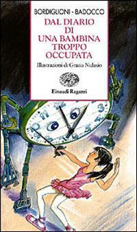 Dal diario di una bambina troppo occupata by Grazia Nidasio, Manuela Badocco, Stefano Bordiglioni