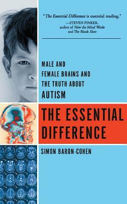 The Essential Difference: Male and Female Brains and the Truth about Autism by Simon Baron-Cohen