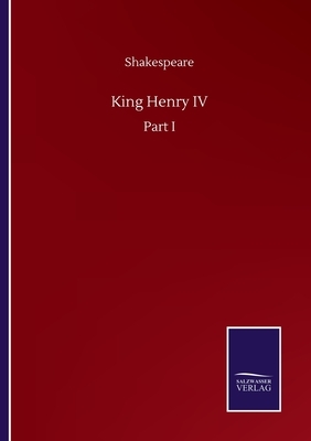 King Henry IV: Part I by William Shakespeare
