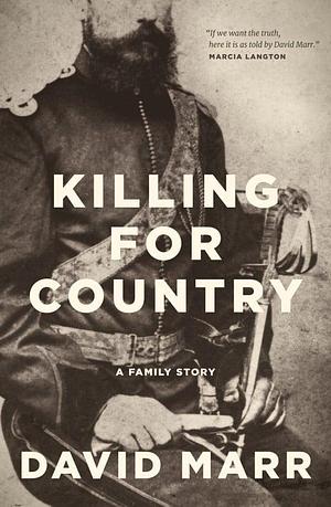 Killing for Country: A Family Story by David Marr, David Marr