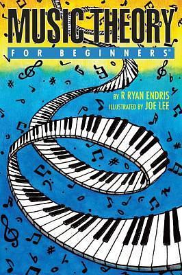 Music Theory for Beginners by Joe Lee, R. Ryan Endris, R. Ryan Endris