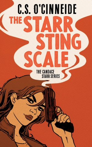 The Starr Sting Scale: The Candace Starr Series by C.S. O’Cinneide